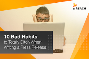 Writing a Press Release: 10 Bad Habits to Totally Ditch